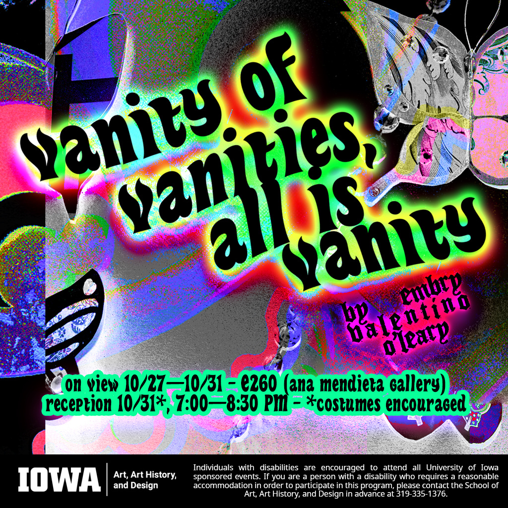 Vanity of Vanities, All is Vanity - Embry Valentino O'Leary MFA Exhibition - School of Art, Art History, and Design promotional image